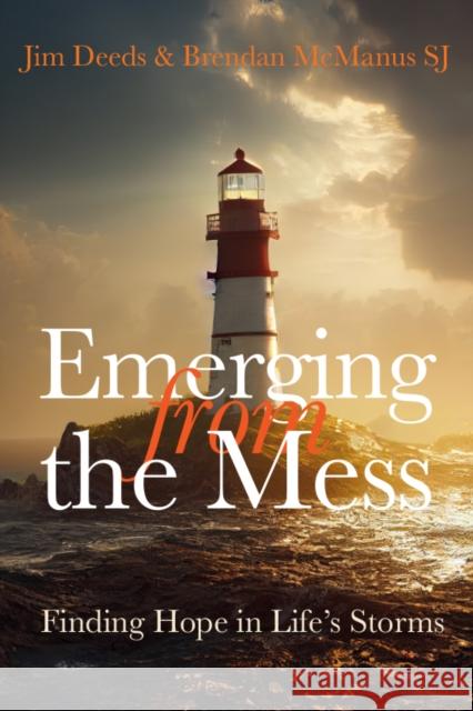 Emerging from the Mess: Finding Hope in Life's Storms Jim Deeds 9781788126601 Messenger Publications - książka