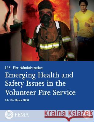 Emerging Health and Safety Issues in the Volunteer Fire Service U. S. Departmen 9781482728972 Createspace - książka