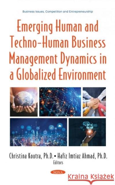 Emerging Human and Techno-Human Business Management Dynamics in a Globalized Environment Christina Koutra   9781536186024 Nova Science Publishers Inc - książka