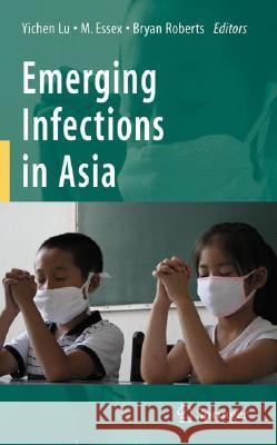 Emerging Infections in Asia Yichen Lu Max Essex Bryan Roberts 9780387757216 Not Avail - książka