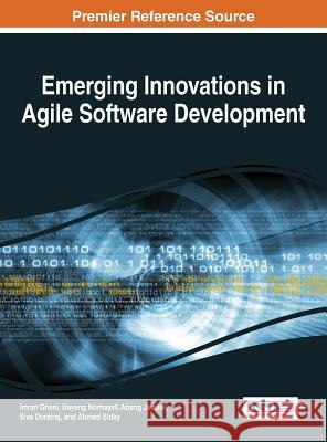 Emerging Innovations in Agile Software Development Imran Ghani Dayang Norhayati Abang Jawawi Siva Dorairaj 9781466698581 Information Science Reference - książka