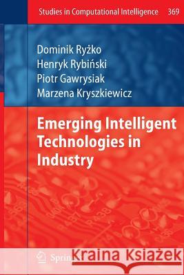 Emerging Intelligent Technologies in Industry Ry ko, Dominik; Gawrysiak, Piotr; Rybinski, Henryk 9783642227318 Springer, Berlin - książka