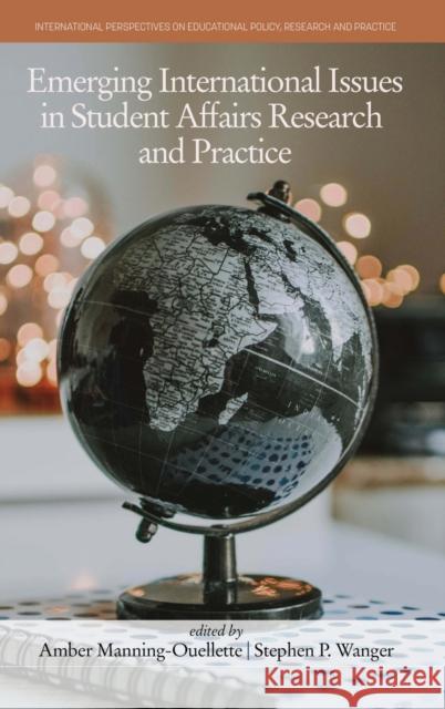 Emerging International Issues in Student Affairs Research and Practice Amber Manning-Ouellette Stephen P. Wanger 9781648028106 Information Age Publishing - książka