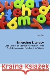 Emerging Literacy : Case Studies of Literach Practices in Three English Immersion Preschools in Taiwan Chen, I-Shan 9783639211023 VDM Verlag Dr. Müller - książka