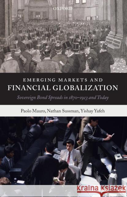 Emerging Markets and Financial Globalization: Sovereign Bond Spreads in 1870-1913 and Today Mauro, Paolo 9780199226139 Oxford University Press, USA - książka