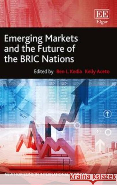 Emerging Markets and the Future of the Bric Nations Ben L. Kedia Kelly Aceto  9781783479757 Edward Elgar Publishing Ltd - książka