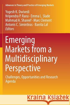 Emerging Markets from a Multidisciplinary Perspective: Challenges, Opportunities and Research Agenda Dwivedi, Yogesh K. 9783030091286 Springer - książka