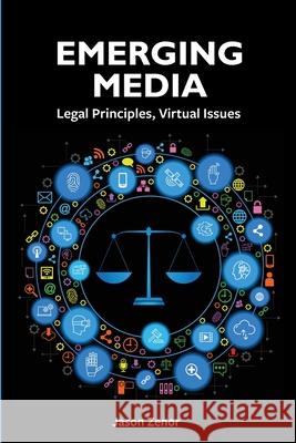 Emerging Media: Legal Principles, Virtual Issues Jason Zenor 9781516536573 Cognella Academic Publishing - książka