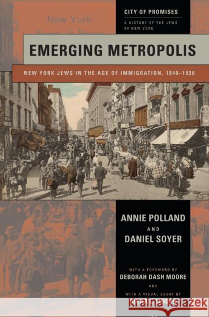 Emerging Metropolis: New York Jews in the Age of Immigration, 1840-1920 Annie Polland Daniel Soyer  9781479811052 New York University Press - książka