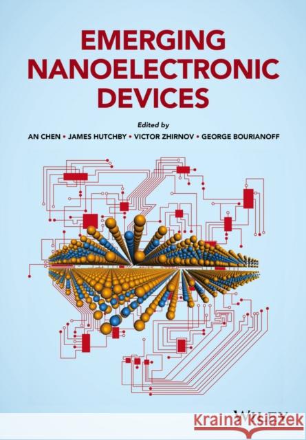 Emerging Nanoelectronic Devices Chen, An; Hutchby, James; Zhirnov, Victor 9781118447741 John Wiley & Sons - książka