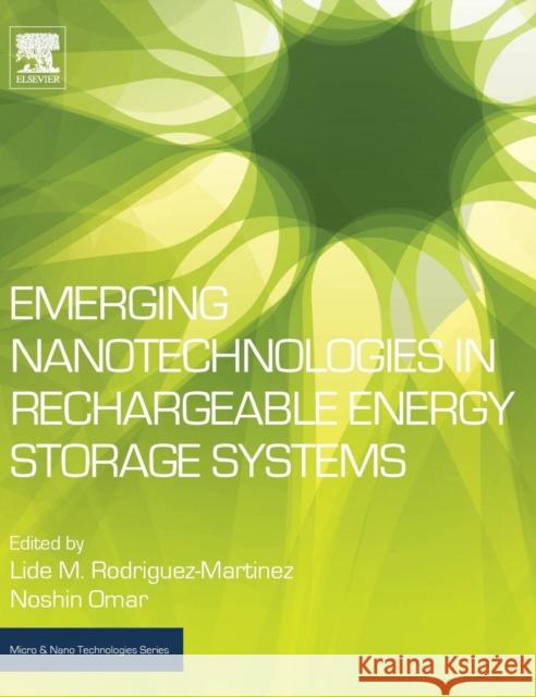 Emerging Nanotechnologies in Rechargeable Energy Storage Systems Lide M. Rodriguez-Martinez Noshin Omar 9780323429771 Elsevier - książka