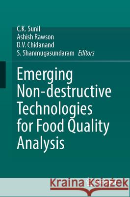 Emerging Non-Destructive Technologies for Food Quality Analysis C. K. Sunil Ashish Rawson D. V. Chidanand 9783031950476 Springer - książka