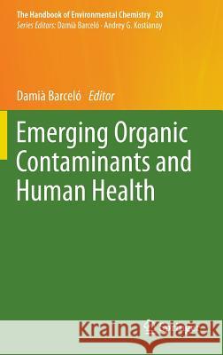 Emerging Organic Contaminants and Human Health Dami Barcel 9783642281310 Springer - książka