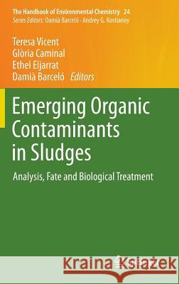 Emerging Organic Contaminants in Sludges: Analysis, Fate and Biological Treatment Vicent, Teresa 9783642356087 Springer - książka