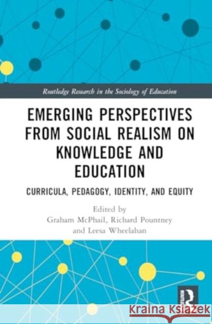 Emerging Perspectives from Social Realism on Knowledge and Education: Curricula, Pedagogy, Identity, and Equity Graham McPhail Richard Pountney Leesa Wheelahan 9781032707037 Routledge - książka