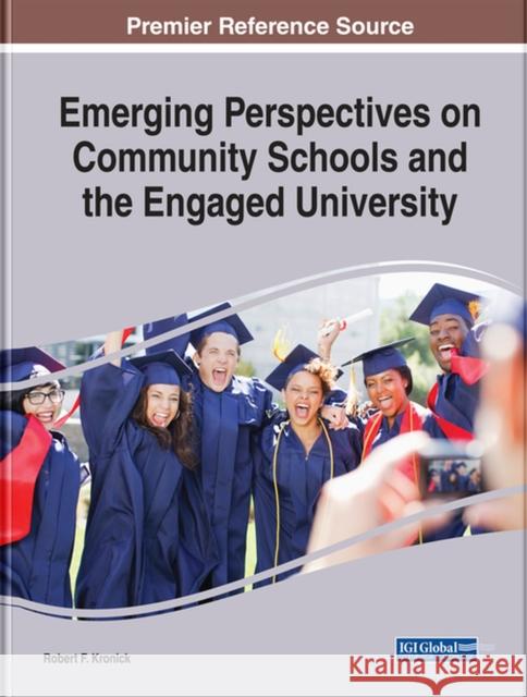 Emerging Perspectives on Community Schools and the Engaged University Robert F. Kronick 9781799802808 Information Science Reference - książka