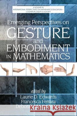 Emerging Perspectives on Gesture and Embodiment in Mathematics Laurie Edwards Francesca Ferrara Deborah Moore-Russo 9781623965532 Information Age Publishing - książka