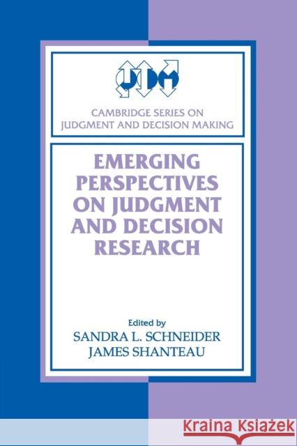 Emerging Perspectives on Judgment and Decision Research Sandra Schneider James Shanteau Lola Lopes 9780521527187 Cambridge University Press - książka