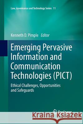 Emerging Pervasive Information and Communication Technologies (Pict): Ethical Challenges, Opportunities and Safeguards Pimple, Kenneth D. 9789401784344 Springer - książka