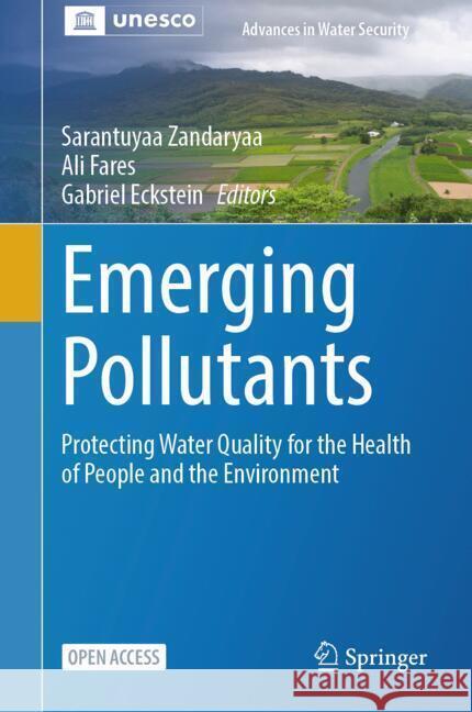 Emerging Pollutants: Protecting Water Quality for the Health of People and the Environment Sarantuyaa Zandaryaa Ali Fares Gabriel Eckstein 9783031717574 Springer - książka