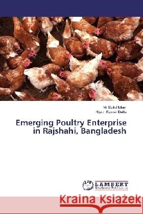 Emerging Poultry Enterprise in Rajshahi, Bangladesh Islam, M. Saiful; Dutta, Ripon Kumar 9783330318779 LAP Lambert Academic Publishing - książka