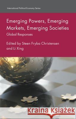 Emerging Powers, Emerging Markets, Emerging Societies: Global Responses Christensen, Steen Fryba 9781137561770 Palgrave MacMillan - książka