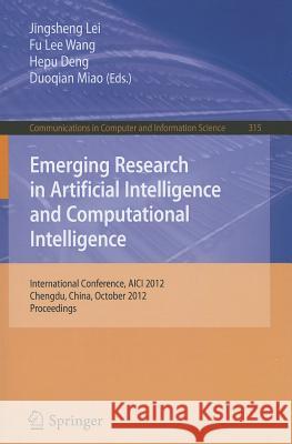 Emerging Research in Artificial Intelligence and Computational Intelligence: International Conference, AICI 2012, Chengdu, China, October 26-28, 2012. Lei, Jingsheng 9783642342394 Springer - książka