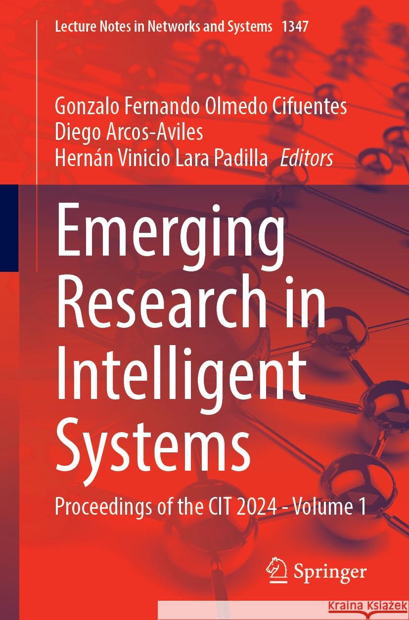 Emerging Research in Intelligent Systems: Proceedings of the CIT 2024 - Volume 1 Gonzalo Fernando Olmedo Cifuentes, Diego Arcos-Aviles, Hernán Vinicio Lara Padilla 9783031877032 Springer International Publishing AG - książka