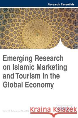 Emerging Research on Islamic Marketing and Tourism in the Global Economy Hatem El-Gohary Riyad Eid Hatem El-Gohary 9781466662728 Business Science Reference - książka