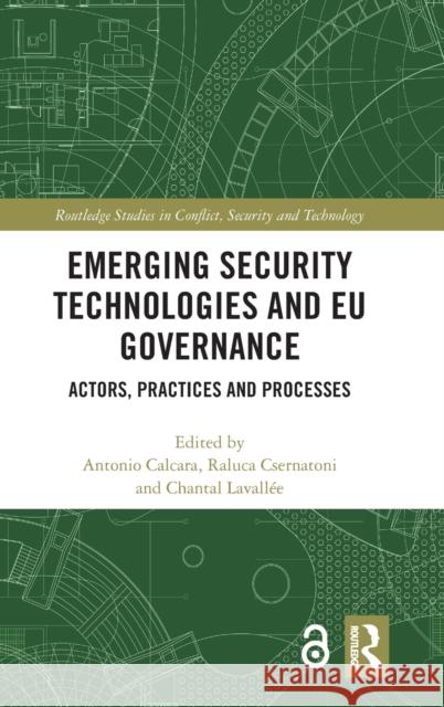 Emerging Security Technologies and Eu Governance: Actors, Practices and Processes Antonio Calcara Raluca Csernatoni Chantal Lavall 9780367368814 Routledge - książka