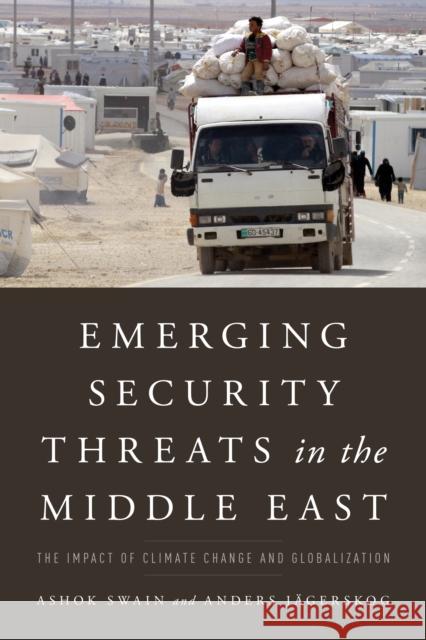 Emerging Security Threats in the Middle East: The Impact of Climate Change and Globalization Swain, Ashok 9781442247642 Rowman & Littlefield Publishers - książka