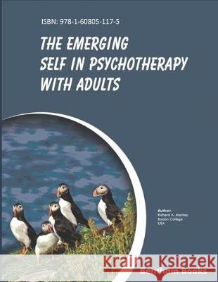 Emerging Self in Psychotherapy with Adults Richard a. Mackey 9781608051175 Bentham Science Publishers - książka