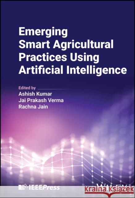 Emerging Smart Agricultural Practices Using Artificial Intelligence  9781394274246  - książka