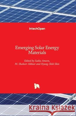 Emerging Solar Energy Materials Sadia Ameen M. Shaheer Akhtar Hyung-Shik Shin 9781789235821 Intechopen - książka