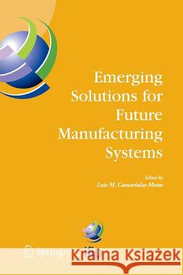 Emerging Solutions for Future Manufacturing Systems: Ifip Tc 5 / Wg 5.5. Sixth Ifip International Conference on Information Technology for Balanced Au Camarinha-Matos, Luis M. 9781489999627 Springer - książka