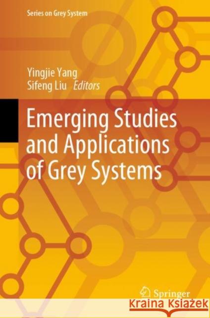 Emerging Studies and Applications of Grey Systems Yingjie Yang Sifeng Liu 9789811934230 Springer - książka