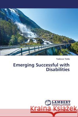 Emerging Successful with Disabilities Tedla Tadesse 9783659588877 LAP Lambert Academic Publishing - książka