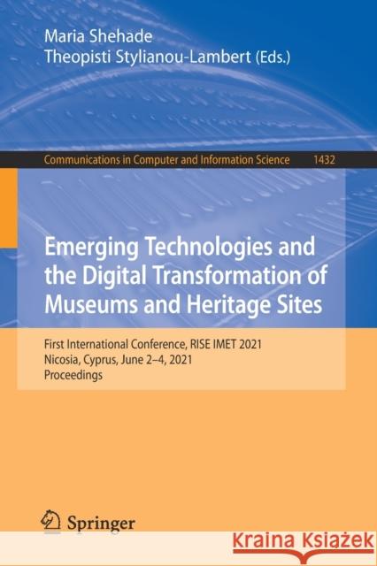 Emerging Technologies and the Digital Transformation of Museums and Heritage Sites: First International Conference, Rise Imet 2021, Nicosia, Cyprus, J Shehade, Maria 9783030836467 Springer - książka