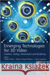 Emerging Technologies for 3D Video: Creation, Coding, Transmission and Rendering Dufaux, Frederic 9781118355114 John Wiley & Sons