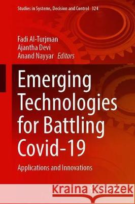 Emerging Technologies for Battling Covid-19: Applications and Innovations Fadi Al-Turjman Ajantha Devi Anand Nayyar 9783030600389 Springer - książka