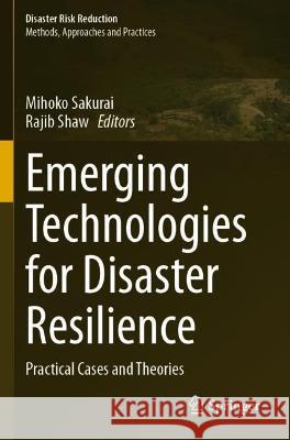 Emerging Technologies for Disaster Resilience: Practical Cases and Theories Sakurai, Mihoko 9789811603624 Springer Nature Singapore - książka