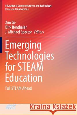 Emerging Technologies for Steam Education: Full Steam Ahead Ge, Xun 9783319352831 Springer - książka