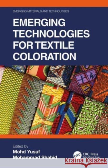 Emerging Technologies for Textile Coloration Mohd Yusuf Mohammad Shahid 9780367691127 CRC Press - książka