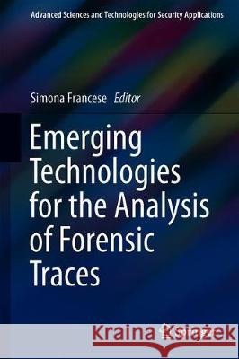 Emerging Technologies for the Analysis of Forensic Traces Simona Francese 9783030205416 Springer - książka