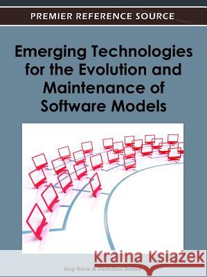 Emerging Technologies for the Evolution and Maintenance of Software Models Jorg Rech Christian Bunse  9781613504383 Business Science Reference - książka