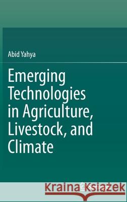 Emerging Technologies in Agriculture, Livestock, and Climate Abid Yahya 9783030334864 Springer - książka