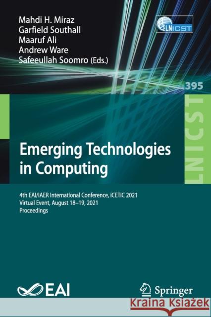Emerging Technologies in Computing: 4th Eai/Iaer International Conference, Icetic 2021, Virtual Event, August 18-19, 2021, Proceedings Miraz, Mahdi H. 9783030900151 Springer - książka