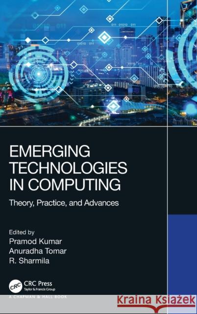 Emerging Technologies in Computing: Theory, Practice, and Advances Kumar, Pramod 9780367633646 CRC Press - książka