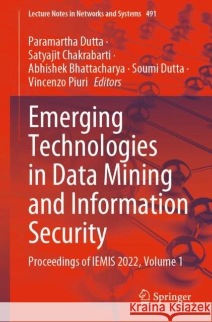 Emerging Technologies in Data Mining and Information Security: Proceedings of Iemis 2022, Volume 1 Dutta, Paramartha 9789811941924 Springer Nature Singapore - książka