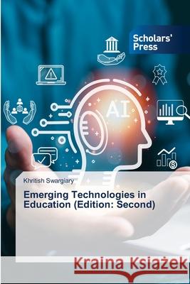 Emerging Technologies in Education (Edition: Second) Swargiary, Khritish 9786200696335 Scholars' Press - książka